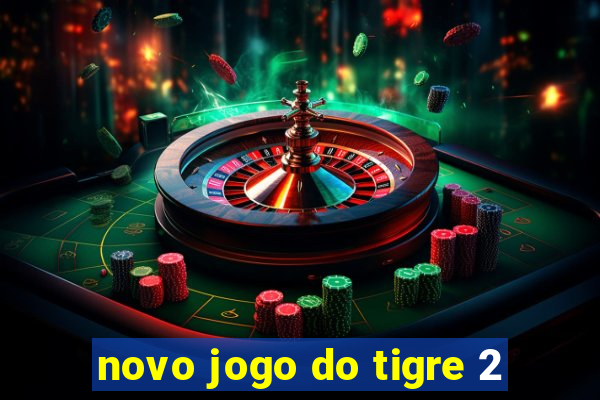 novo jogo do tigre 2